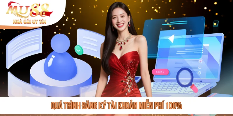 Quá trình đăng ký tài khoản miễn phí 100%